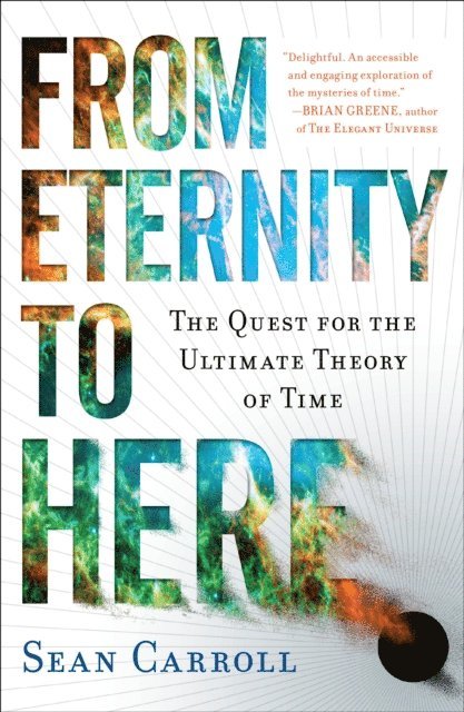 Sean Carroll - From Eternity to Here, E-bok