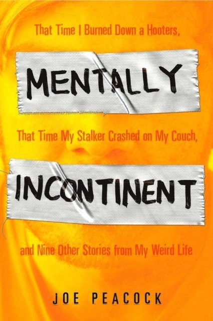 Joe Peacock - Mentally Incontinent, E-bok