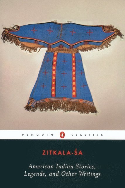 Zitkala-Sa, Ada Norris, Cathy N. Davidson - American Indian Stories, Legends, and Other Writings, E-bok