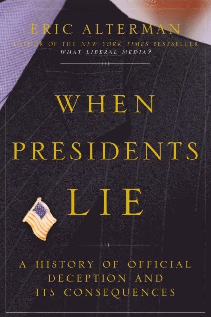 Eric Alterman - When Presidents Lie, E-bok