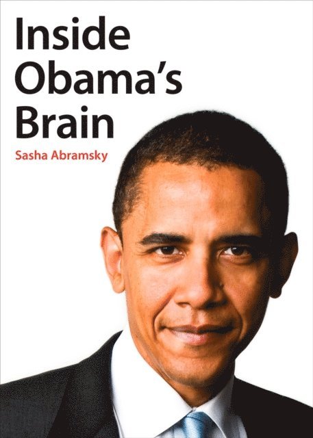 Sasha Abramsky - Inside Obama's Brain, E-bok