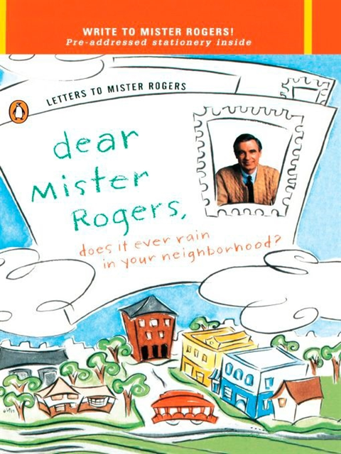 Fred Rogers - Dear Mister Rogers, Does It Ever Rain in Your Neighborhood?, E-bok