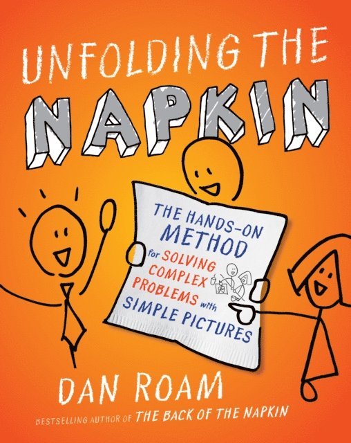 Dan Roam - Unfolding the Napkin, E-bok. Tillgänglighet: Lägg i varukorg