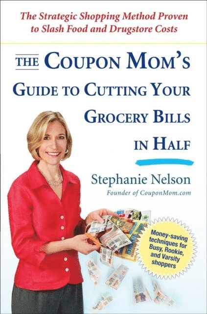 Stephanie Nelson - Coupon Mom's Guide to Cutting Your Grocery Bills in Half, E-bok