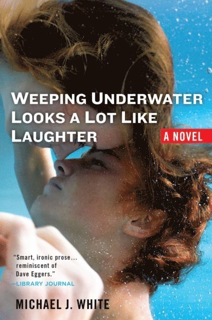 Michael J. White - Weeping Underwater Looks a lot Like Laughter, E-bok