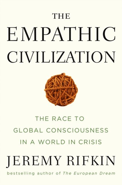 Jeremy Rifkin - Empathic Civilization, E-bok