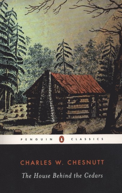 Charles W. Chesnutt - House Behind the Cedars, E-bok