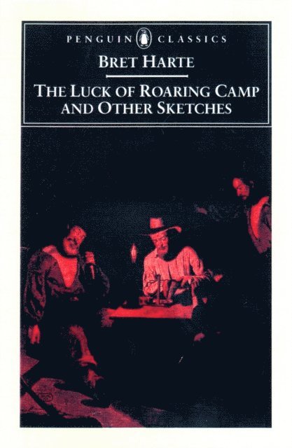 Bret Harte - Luck of Roaring Camp and Other Writings, E-bok