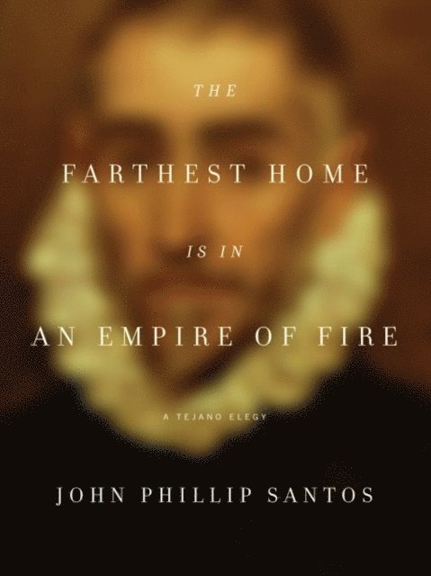 John Phillip Santos - Farthest Home Is in an Empire of Fire, E-bok