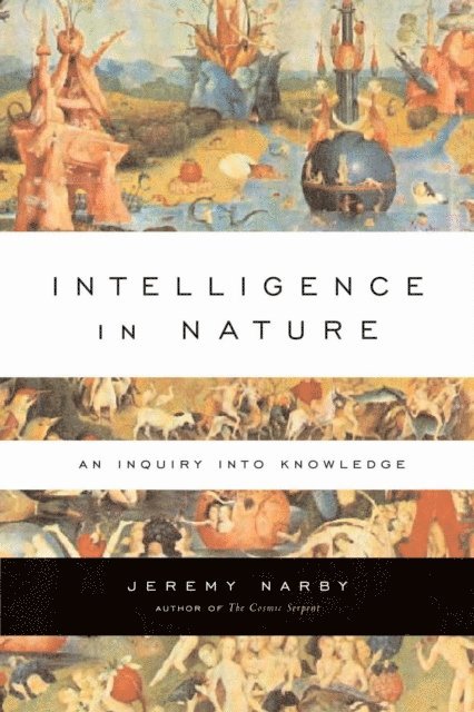 Jeremy Narby - Intelligence in Nature, E-bok