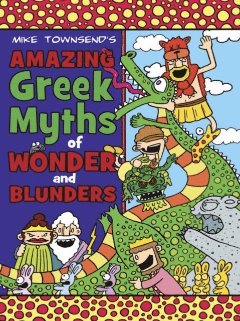 Mike Townsend - Amazing Greek Myths of Wonder and Blunders, E-bok