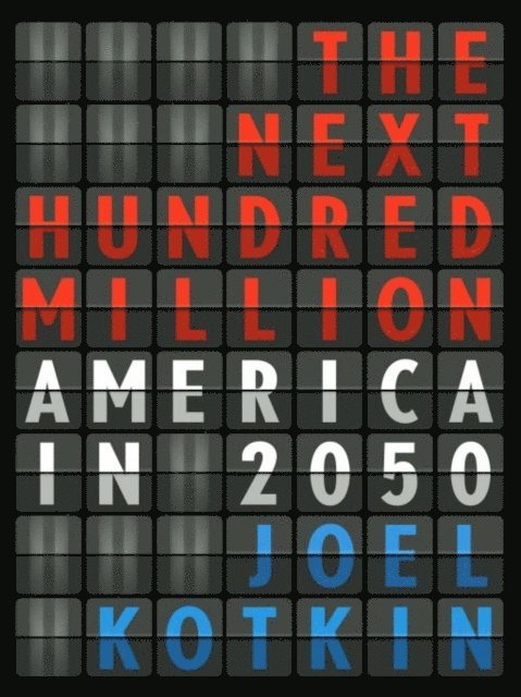 Joel Kotkin - Next Hundred Million, E-bok