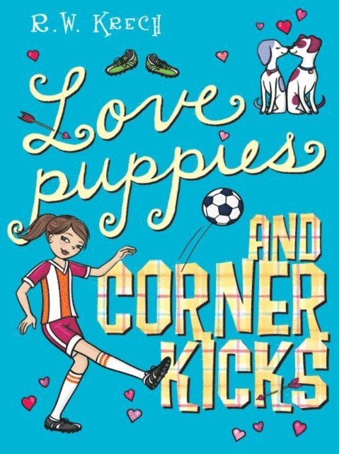 Bob Krech - Love Puppies and Corner Kicks, E-bok