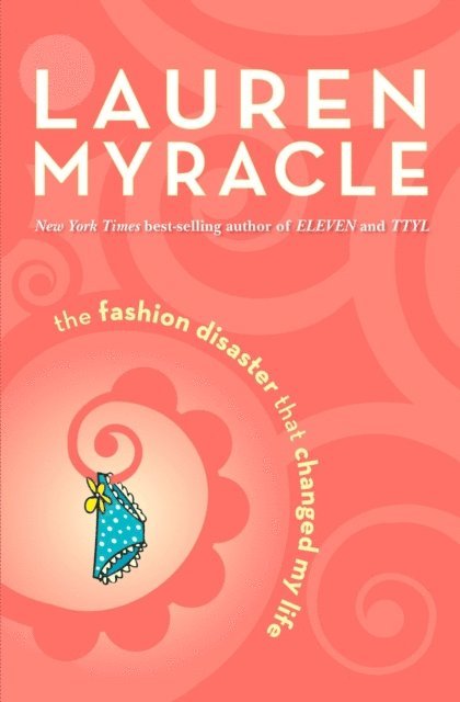 Lauren Myracle - Fashion Disaster That Changed My Life, E-bok