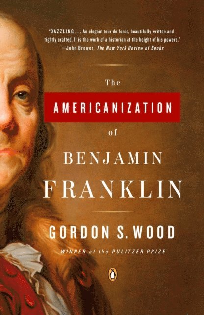 Gordon S. Wood - Americanization of Benjamin Franklin, E-bok