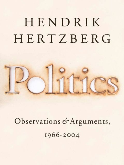 Hendrik Hertzberg - Politics, E-bok