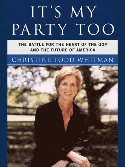 Christine Todd Whitman - It's My Party Too, E-bok