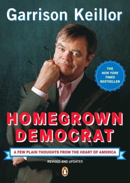 Garrison Keillor - Homegrown Democrat, E-bok
