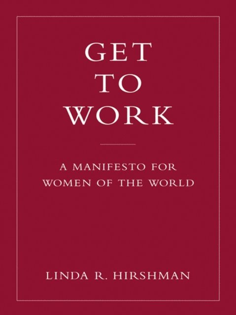 Linda R. Hirshman - Get to Work, E-bok. Tillgänglighet: Lägg i varukorg