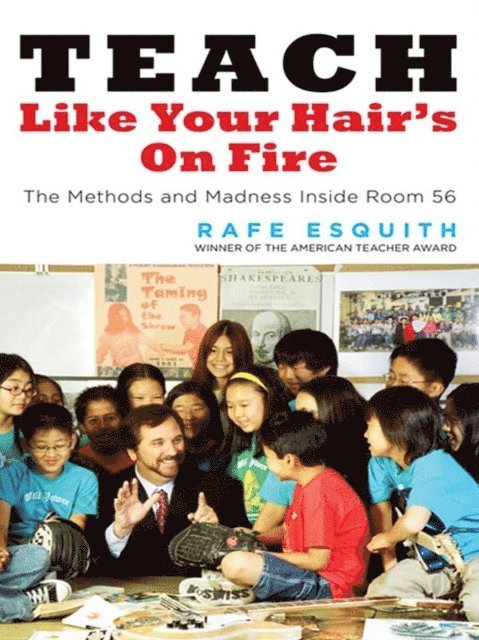 Rafe Esquith - Teach Like Your Hair's on Fire, E-bok. Tillgänglighet: Lägg i varukorg