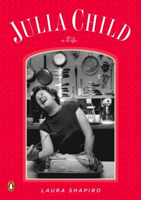 Laura Shapiro - Julia Child, E-bok