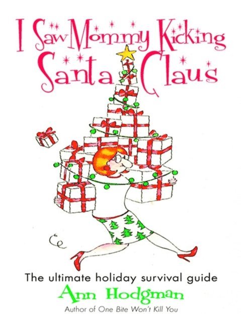 Ann Hodgman - I Saw Mommy Kicking Santa Claus, E-bok