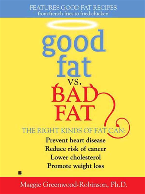 Maggie Greenwood-Robinson - Good Fat vs. Bad Fat, E-bok