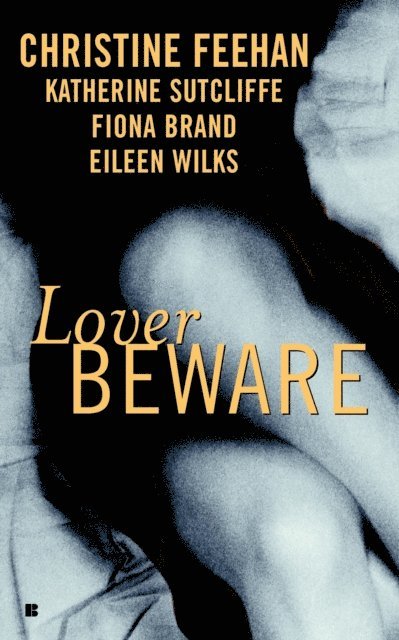 Fiona Brand, Eileen Wilks, Katherine Sutcliffe, Christine Feehan - Lover Beware, E-bok