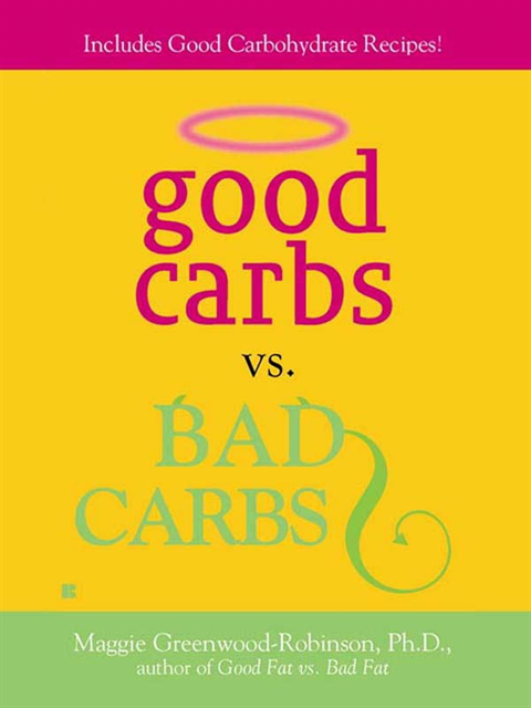 Maggie Greenwood-Robinson - Good Carbs Vs. Bad Carbs, E-bok