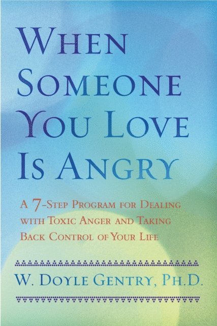 W. Doyle Gentry - When Someone You Love Is Angry, E-bok