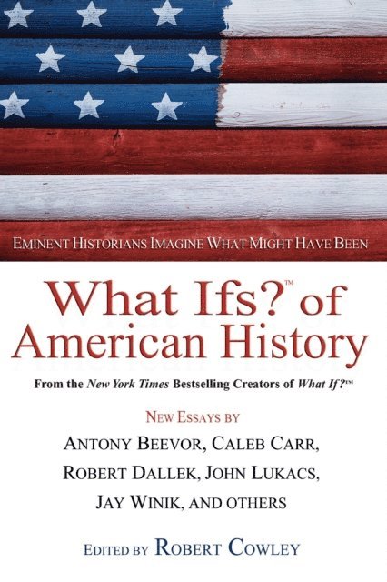 Robert Cowley - What Ifs? Of American History, E-bok