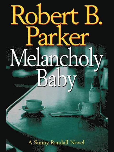 Robert B. Parker - Melancholy Baby, E-bok