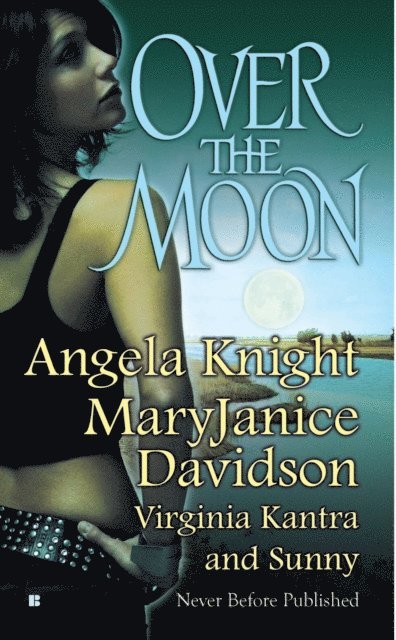 Sunny, Virginia Kantra, MaryJanice Davidson, Angela Knight - Over The Moon, E-bok