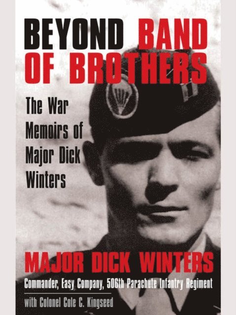 Cole C. Kingseed, Dick Winters - Beyond Band of Brothers, E-bok