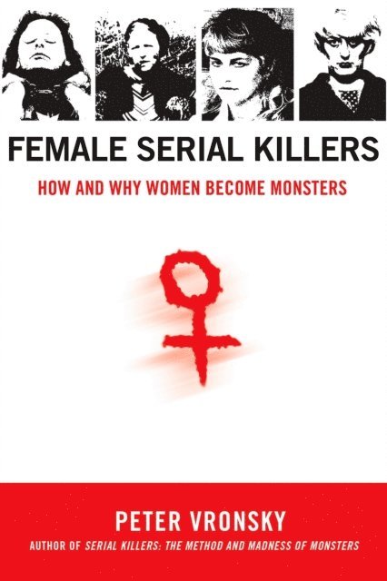 Peter Vronsky - Female Serial Killers, E-bok