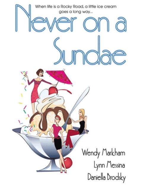 Daniella Brodsky, Lynn Messina, Wendy Markham - Never on a Sundae, E-bok