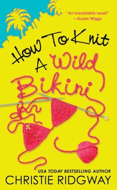 Christie Ridgway - How to Knit a Wild Bikini, E-bok