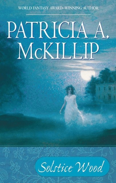 Patricia A. McKillip - Solstice Wood, E-bok