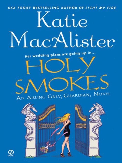 Katie Macalister - Holy Smokes, E-bok