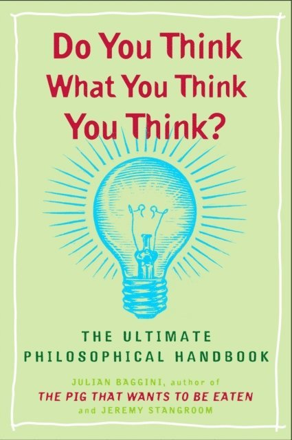 Jeremy Stangroom, Julian Baggini - Do You Think What You Think You Think?, E-bok
