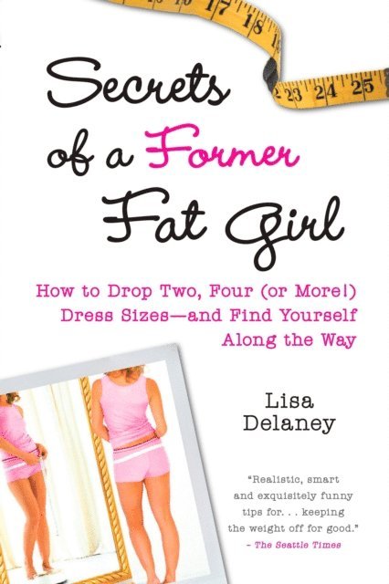 Lisa Delaney - Secrets of a Former Fat Girl, E-bok