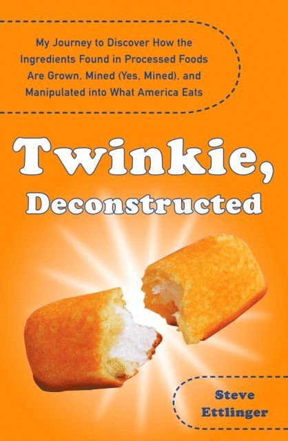 Steve Ettlinger - Twinkie, Deconstructed, E-bok