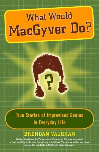 Brendan Vaughan - What Would MacGyver Do?, E-bok