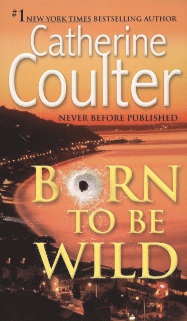 Catherine Coulter - Born To Be Wild, E-bok