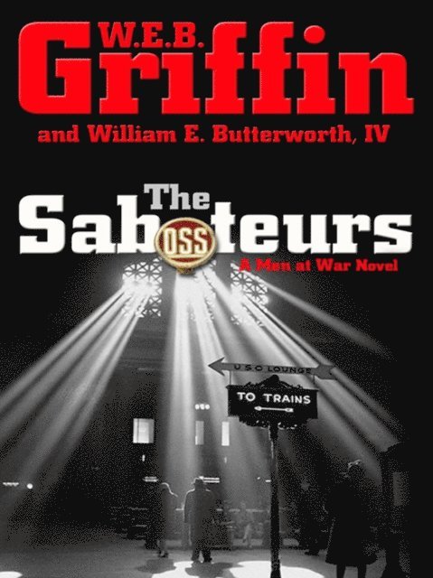 William E. Butterworth IV, W.E.B. Griffin - Saboteurs, E-bok