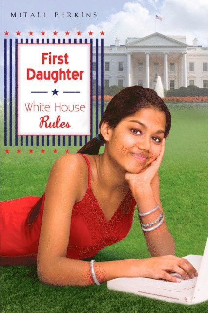 Mitali Perkins - First Daughter: White House Rules, E-bok
