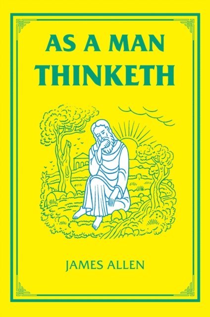 James Allen - As a Man Thinketh, E-bok