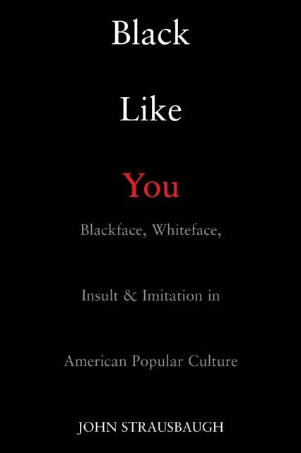John Strausbaugh - Black Like You, E-bok