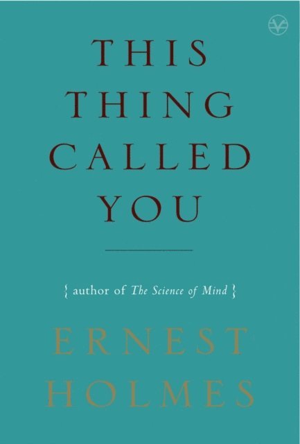 Ernest Holmes - This Thing Called You, E-bok