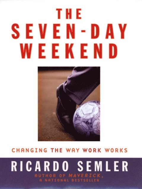 Ricardo Semler - Seven-Day Weekend, E-bok